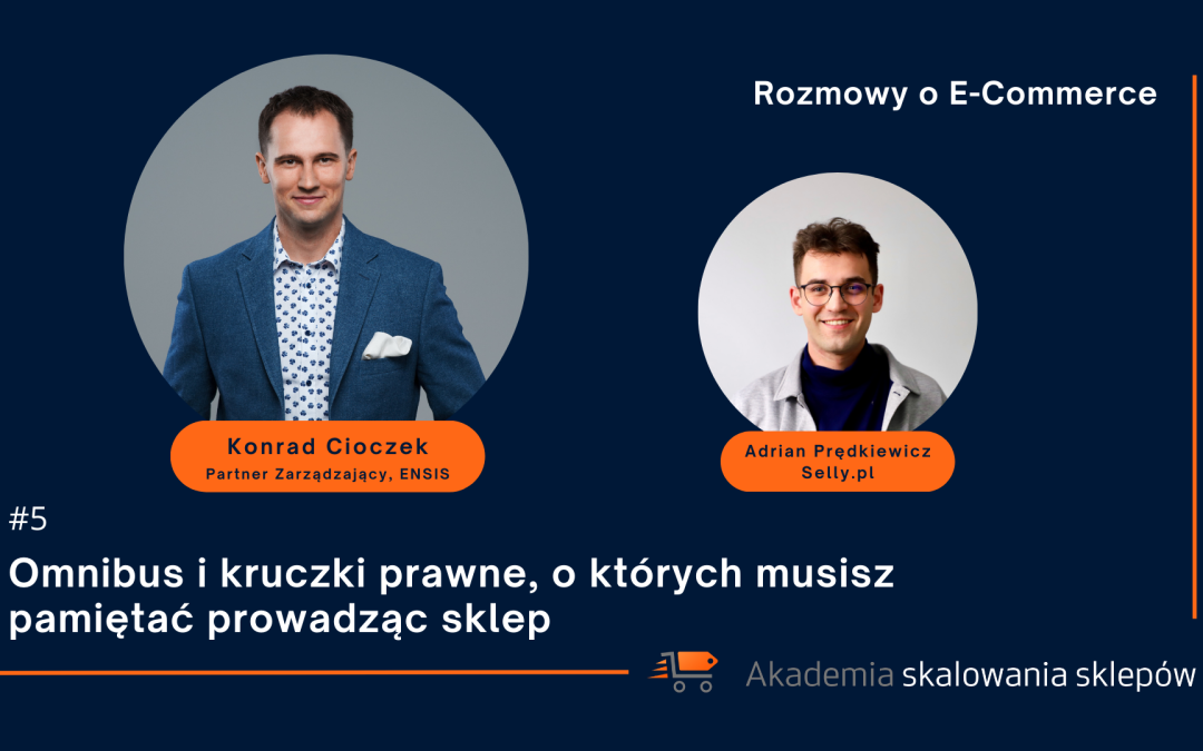 Konrad Cioczek – Omnibus i kruczki prawne, o których musisz pamiętać prowadząc sklep